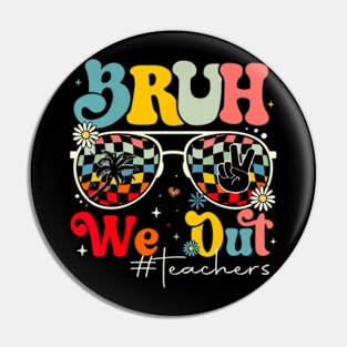 Bruh We Out Teachers Pin