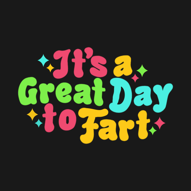 It's a Great Day to Fart by Megan Star