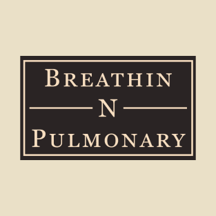 Breathin N Pulmonary T-Shirt