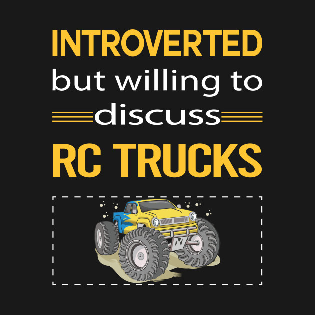 Disover Funny Introverted RC Truck Trucks - Rc Truck - T-Shirt