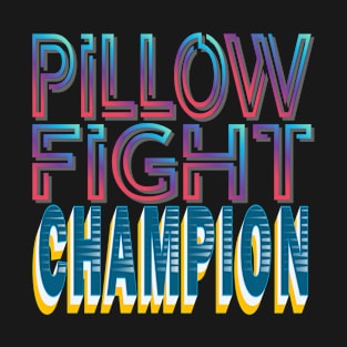 Pillow fight champion - Funny-Humor T-Shirt