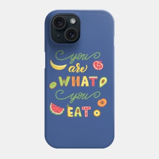 You Are What You Eat Phone Case