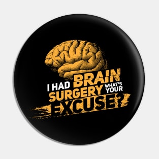 I had brain surgery! What's your excuse? Cancer Proud Survivor Pin