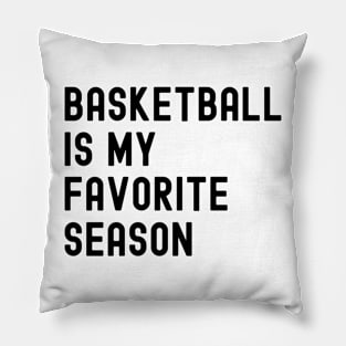 Basketball Is My Favorite Season Pillow