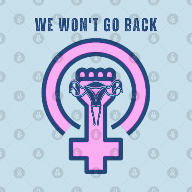 We Won't Go Back by TorrezvilleTees