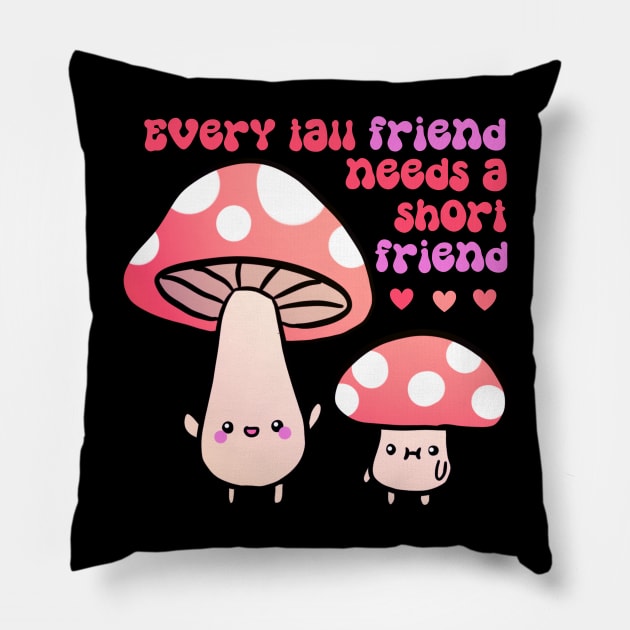 Every tall friend needs a short friend Pillow by Yarafantasyart