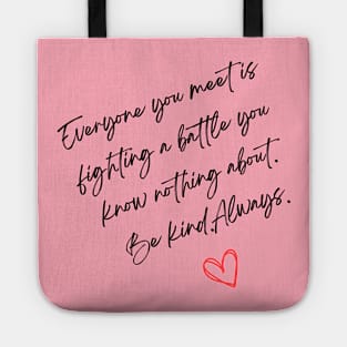 Everyone you meet - motivational quote  t-shirt Tote