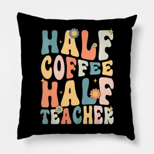 Groovy Half Teacher Half Coffee Happy Back To School Pillow