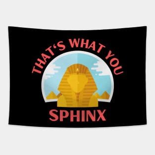 That's What You Sphinx | Sphinx Pun Tapestry