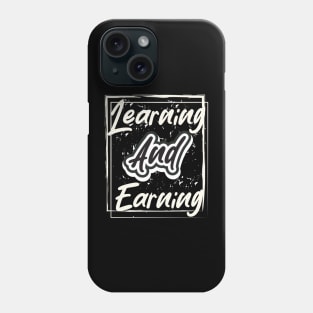 Learning And Earning Phone Case