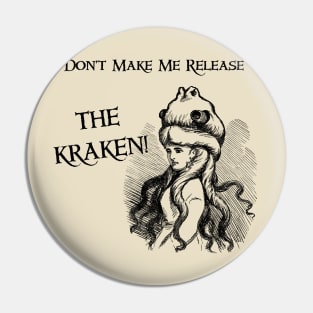 Don't Make Me Release the Kraken Pin