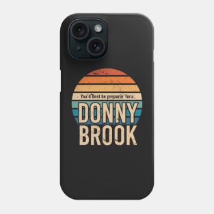 Letterkenny You'd best be prepairin' for a Donny Brook Phone Case