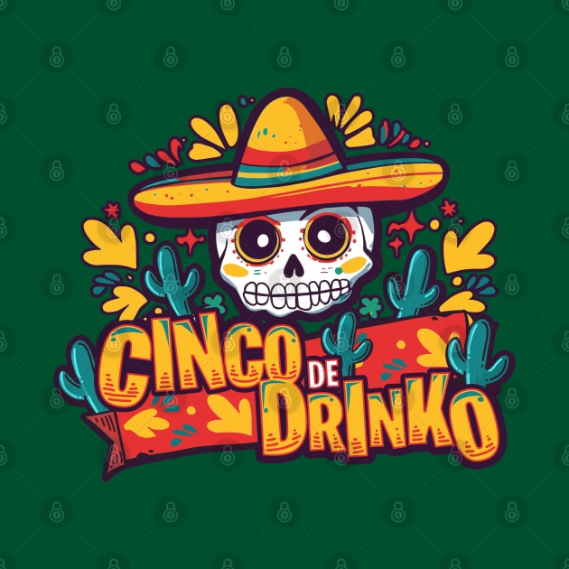 Cinco De Drinko by Dragonheart Studio