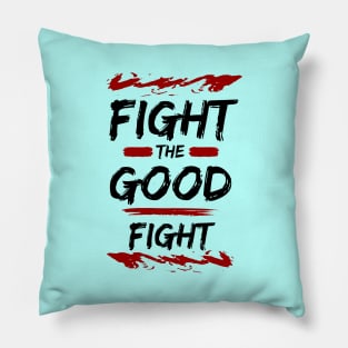 Fight the Good Fight | Christian Typography Pillow