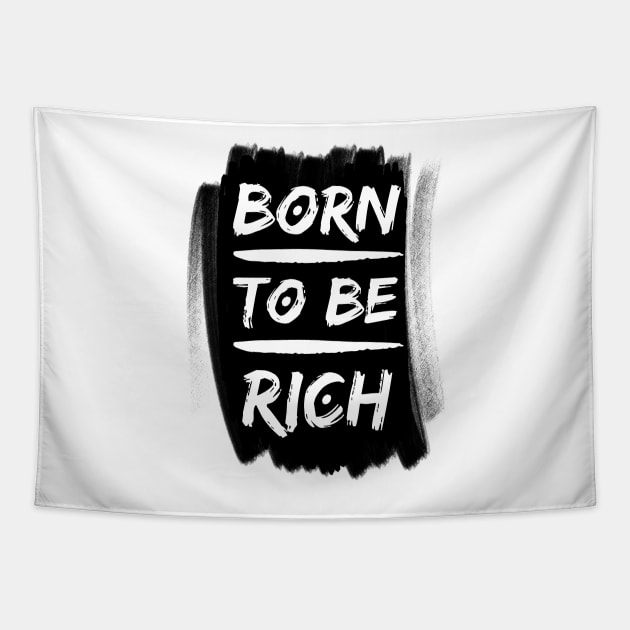 Born to be rich Typography Tapestry by PositiveMindTee