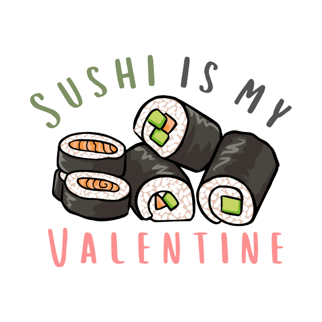 Sushi Roll Is My Valentine by casualism