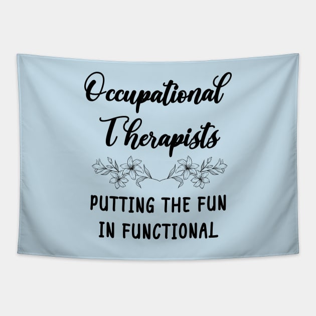 Occupational Therapists - Putting The Fun In Functional Tapestry by GasparArts