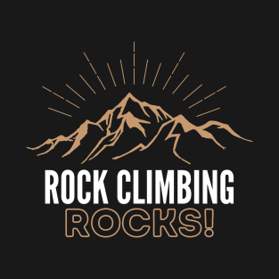 Rock Climbing Rocks! T-Shirt