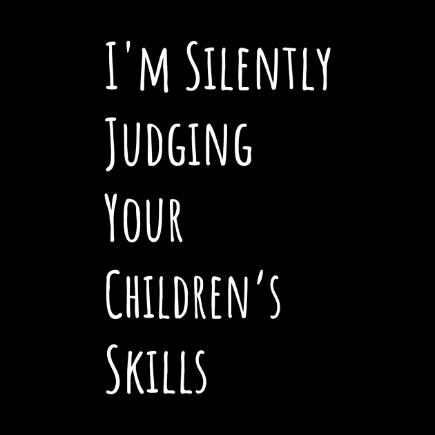 I'm Silently Judging Your Children's Skills by divawaddle