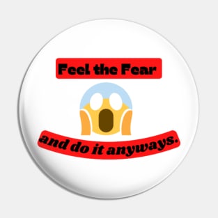 Feel the fear and do it anyway Quote Pin