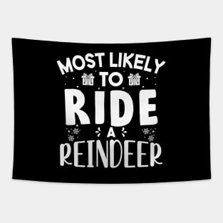 Most Likely To Ride A Reindeer Funny Christmas Gift Tapestry