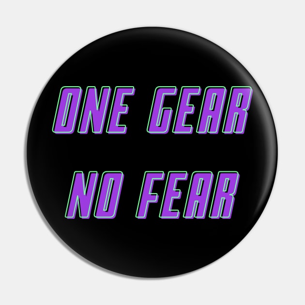 One Gear No Fear Pin by Catchy Phase