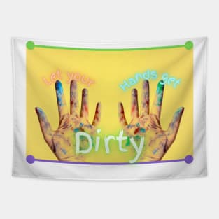 Let Your Hands Get Dirty Tapestry