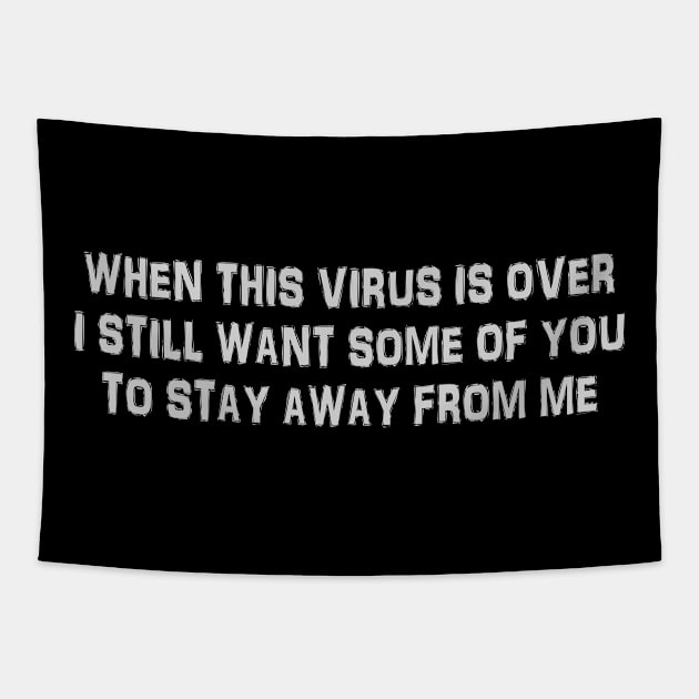 When This Virus Is Over 2020 Funny Social Distancing T-Shirt Tapestry by LittleBoxOfLyrics