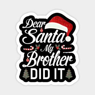 Dear Santa My Brother Did It Funny Magnet