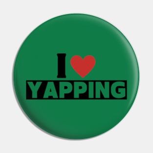 I Love Yapping Certified Yapper Pin