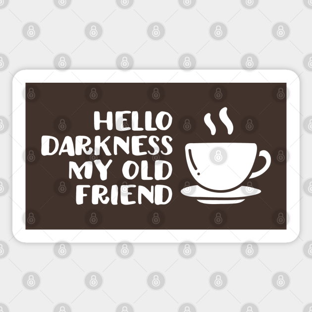 Hello darkness my old friend - Coffee - Sticker