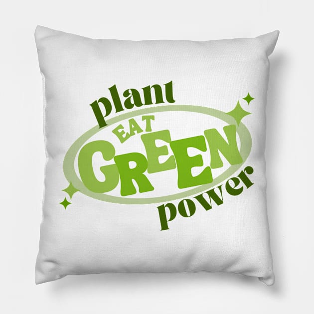 Plant Power - Eat Green Pillow by Fredi Wear