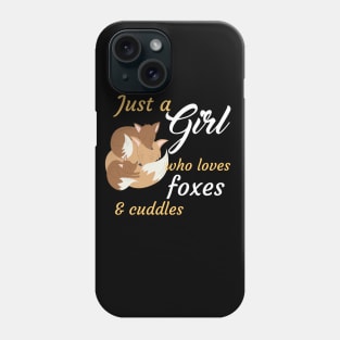 Just A Girl Who Loves Foxes And Cuddles Phone Case