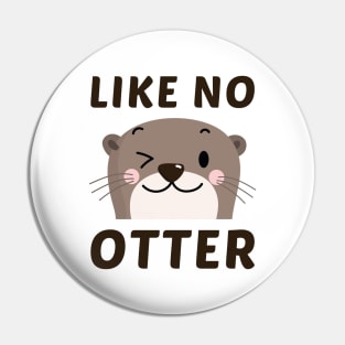 Like No Otter Pin