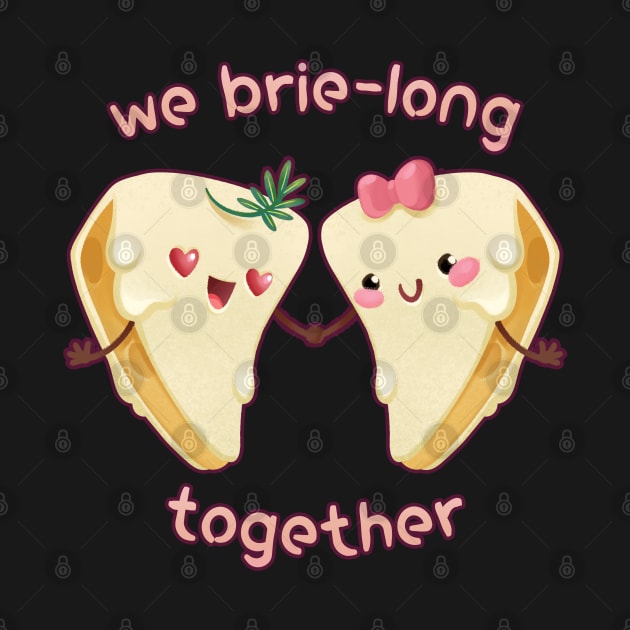 We Belong Together Love Brie Cheese by supermara