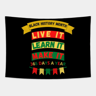 BLACK HISTORY MONTH 2023 LIVE IT LEARN IT MAKE IT 365 DAYS A YEAR Tapestry