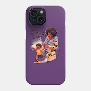 Mom's strength Endless love Boundless Worries | Mother's day | Mom lover gifts Phone Case