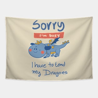 Sorry, I'm Busy, I have to tend my Dragons Tapestry