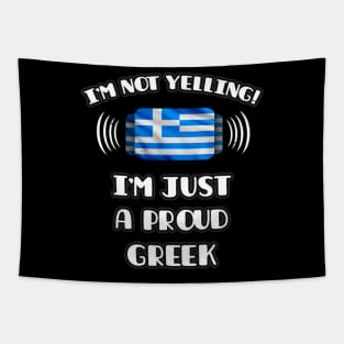 I'm Not Yelling I'm A Proud Greek - Gift for Greek With Roots From Greece Tapestry