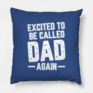 Excited To Be Called Dad Again #3 Pillow