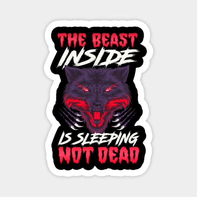 The Beast Inside Is Sleeping Not Dead Fierce Wolf Magnet by theperfectpresents