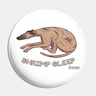 Greyhound Shrimp Sleep Pin