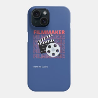 Filmmaker: I Dream for a Living Phone Case