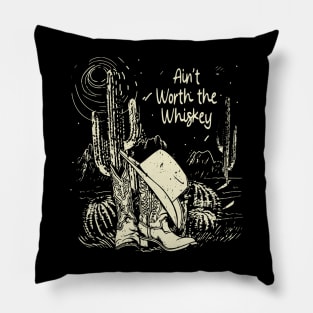 Ain’t Worth the Whiskey Quotes Pillow