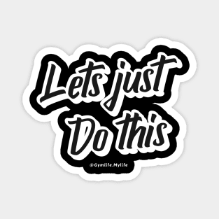 Motivational Workout | Lets Just Do This Magnet