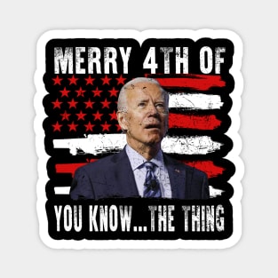 Funny Biden Confused Merry Happy 4th of You Know...The Thing Magnet