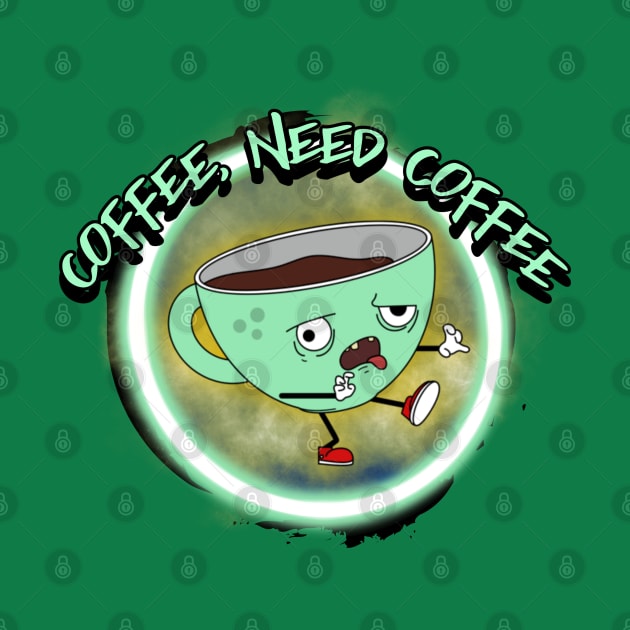 Coffee, Need Coffee by CTJFDesigns