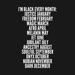 I'm Black Every Month, Black History, Black Lives Matter T-Shirt