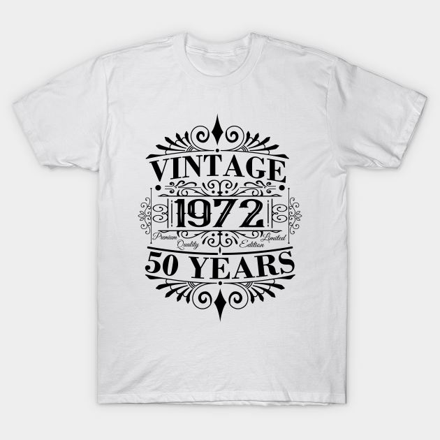 Vintage 1972 Birthday Sayings 50th Birthday - 50th Birthday Vintage - T-Shirt