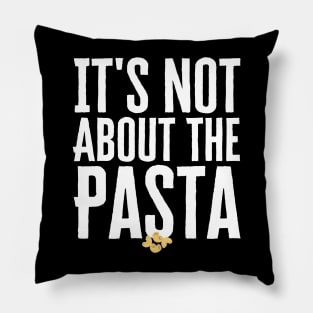 It's Not About The Pasta Pillow